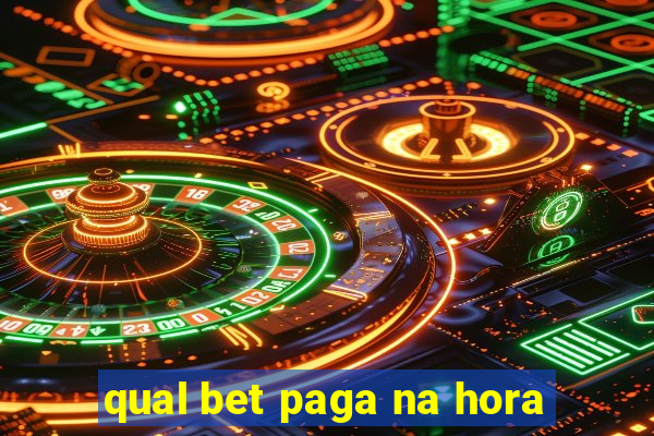 qual bet paga na hora