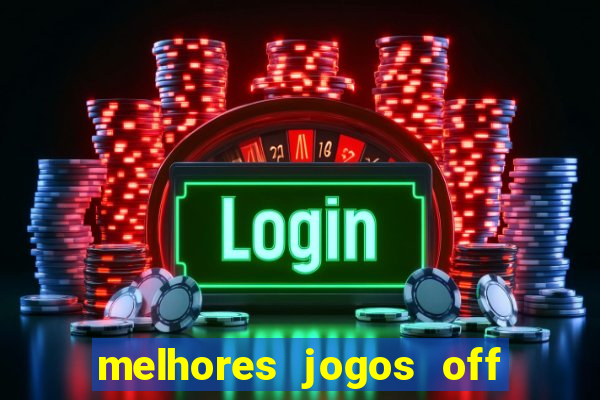 melhores jogos off line android