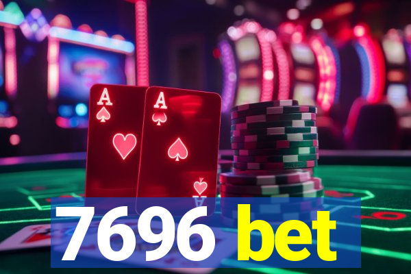 7696 bet