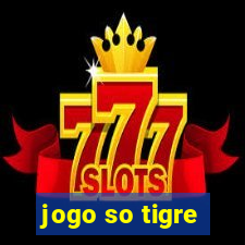 jogo so tigre