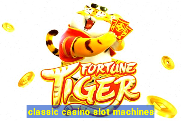 classic casino slot machines