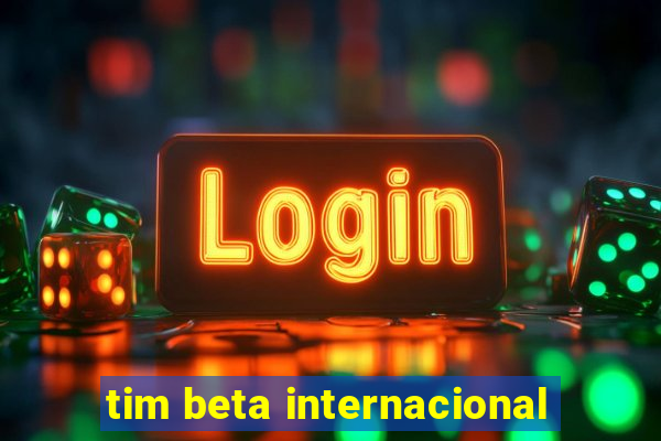 tim beta internacional