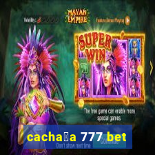 cacha莽a 777 bet