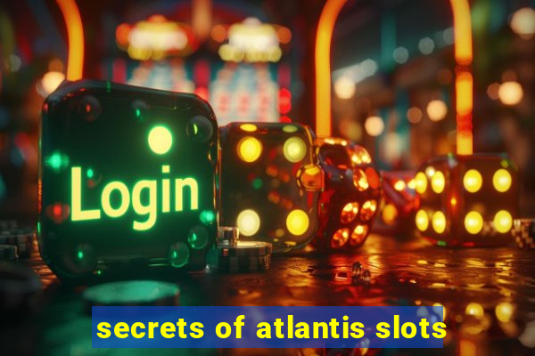 secrets of atlantis slots