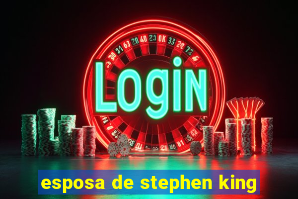 esposa de stephen king