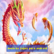 maiores jogos para android