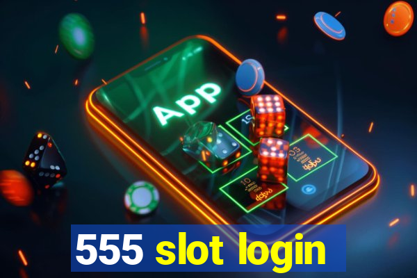 555 slot login