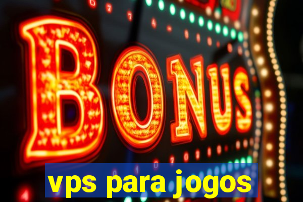 vps para jogos