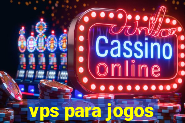 vps para jogos