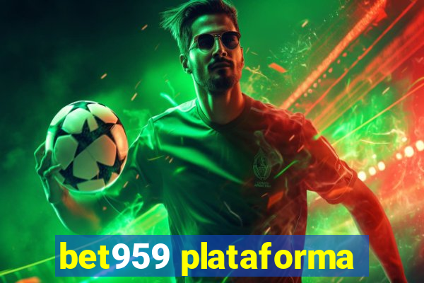 bet959 plataforma