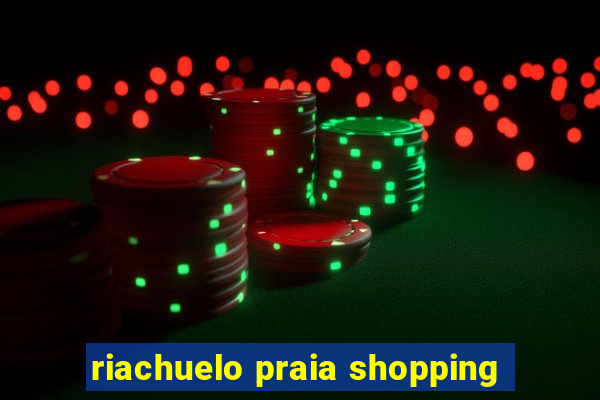 riachuelo praia shopping