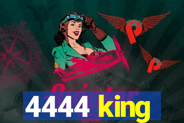 4444 king