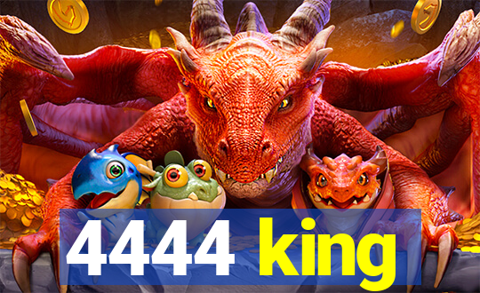 4444 king