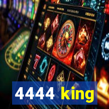 4444 king