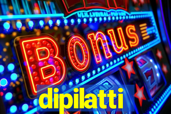 dipilatti