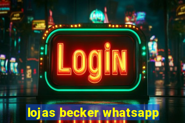 lojas becker whatsapp