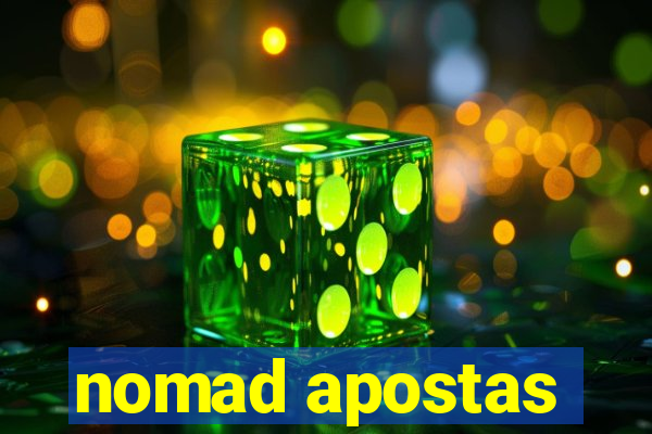 nomad apostas