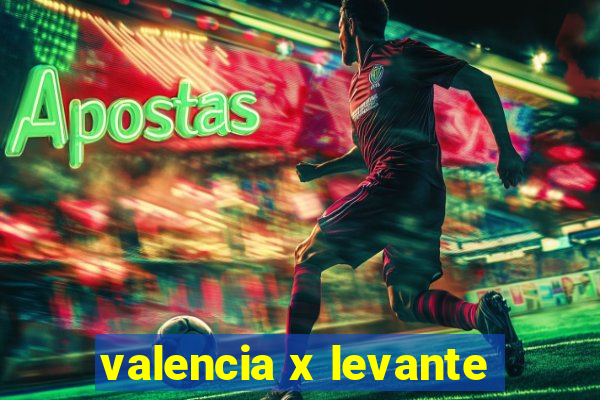 valencia x levante