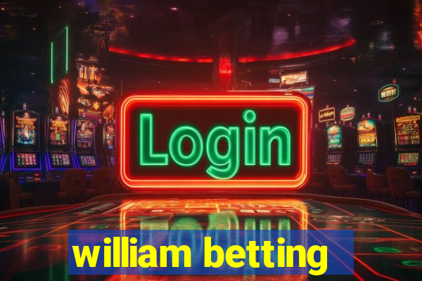 william betting