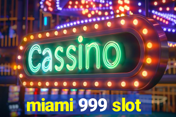 miami 999 slot