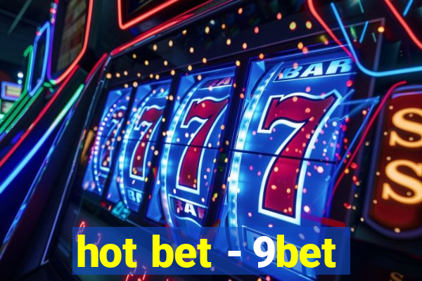 hot bet - 9bet