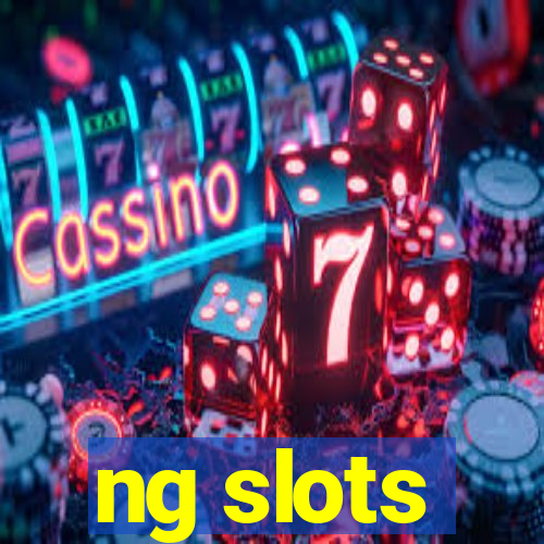 ng slots