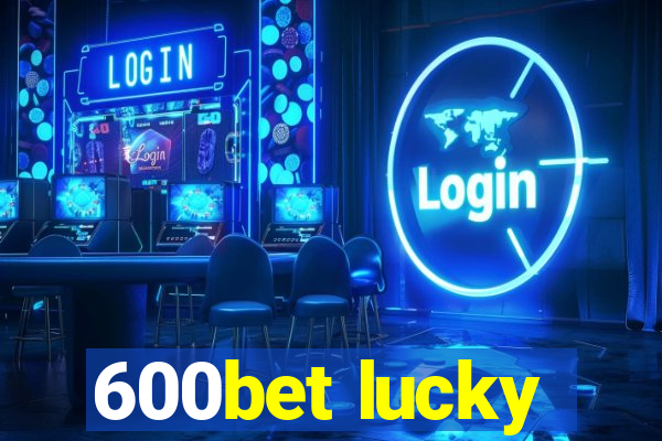 600bet lucky