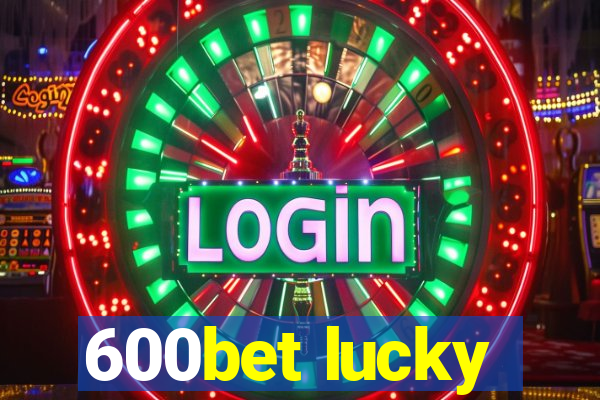 600bet lucky