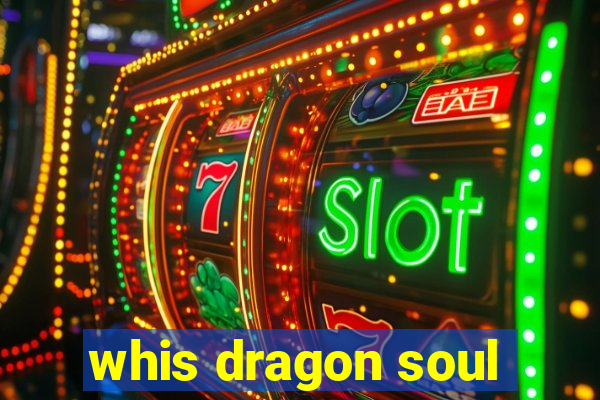 whis dragon soul