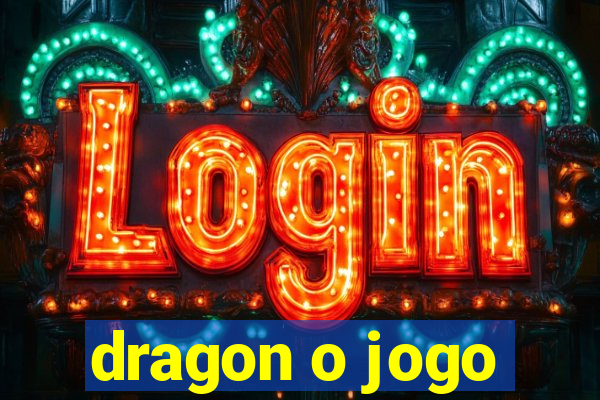 dragon o jogo