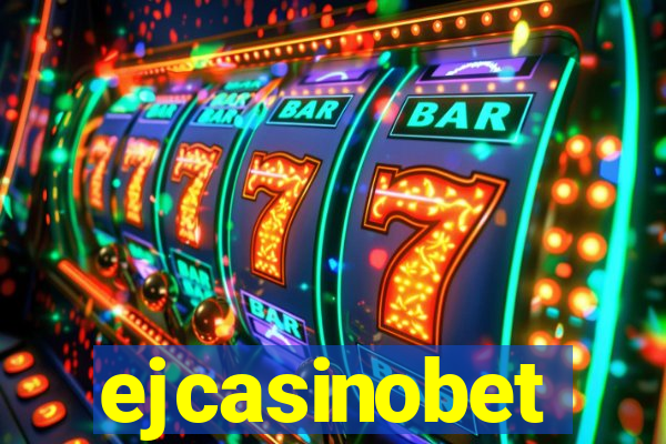 ejcasinobet