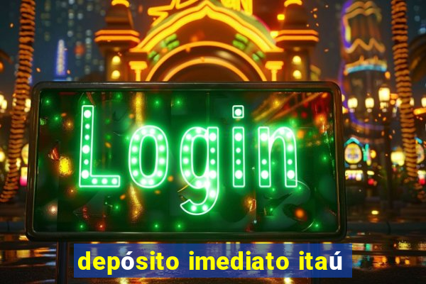 depósito imediato itaú