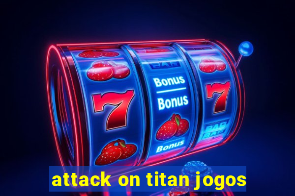 attack on titan jogos