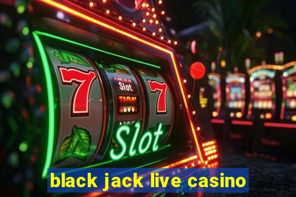 black jack live casino