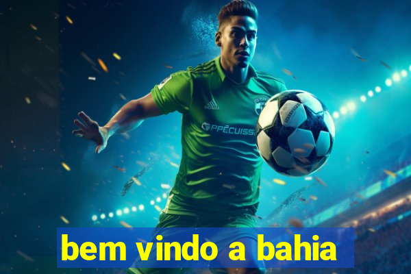 bem vindo a bahia