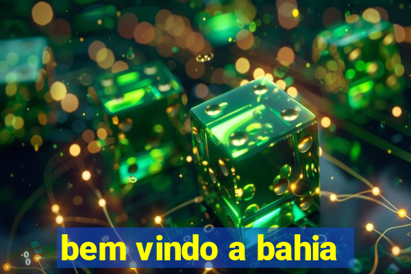 bem vindo a bahia