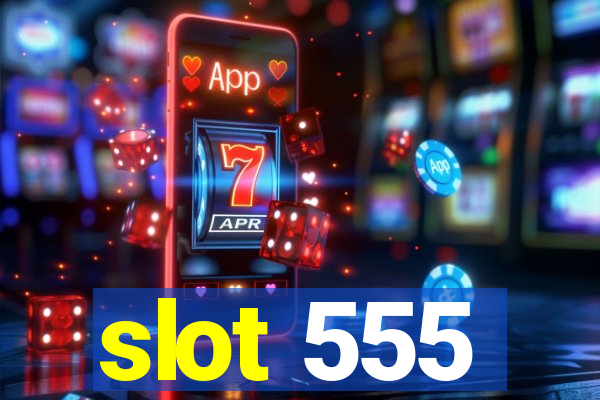 slot 555