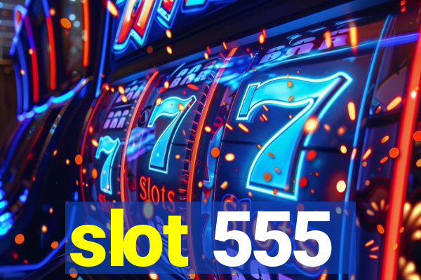 slot 555