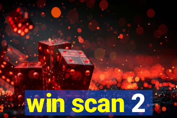 win scan 2