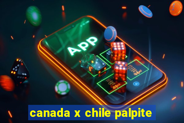 canada x chile palpite