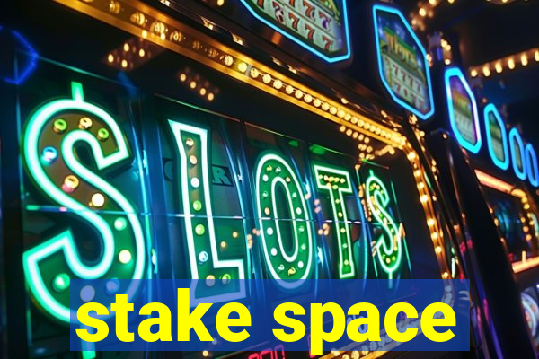 stake space