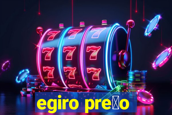 egiro pre莽o