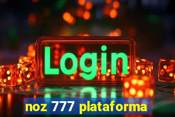 noz 777 plataforma