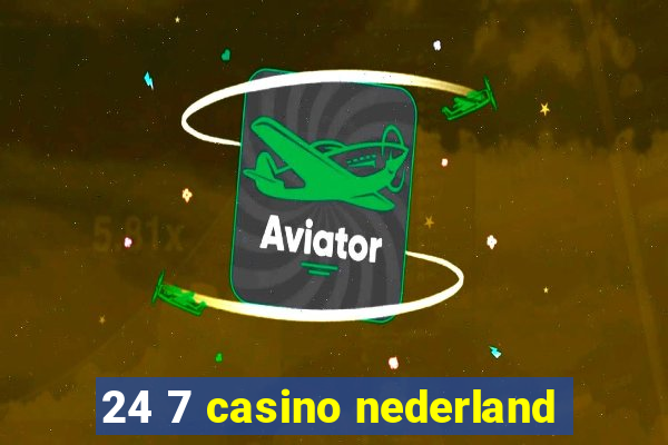 24 7 casino nederland