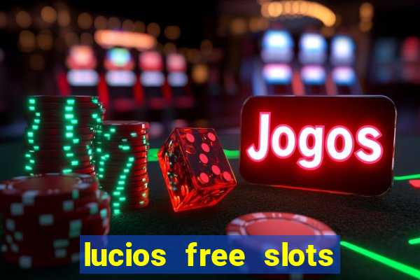 lucios free slots games free offline