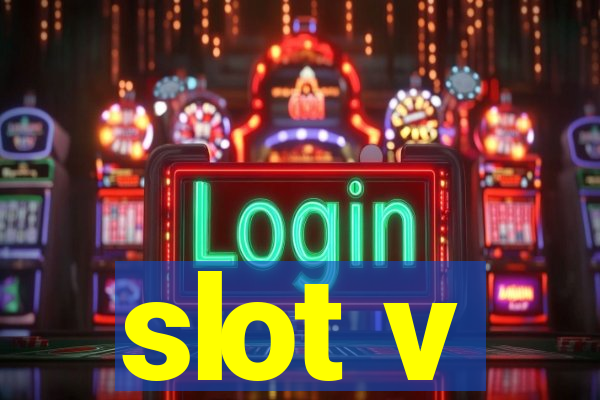 slot v