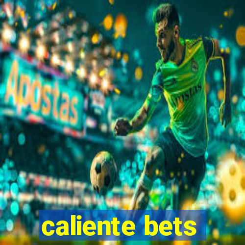 caliente bets