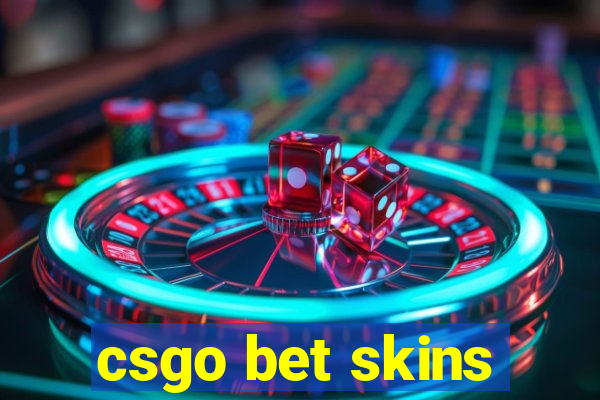 csgo bet skins