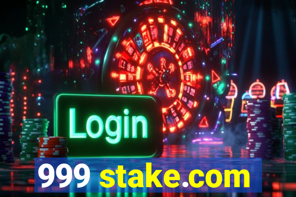 999 stake.com