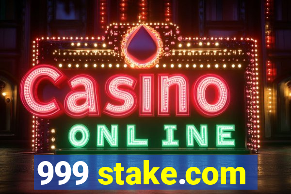 999 stake.com